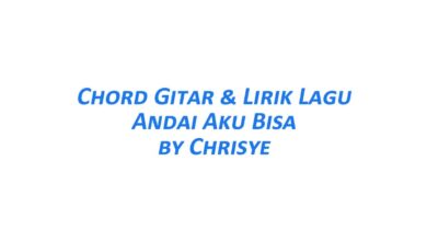Chord Gitar Andai Aku Bisa - Chrisye Beserta Liriknya
