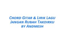 Chord Gitar Jangan Rubah Takdirku - Andmesh Beserta Liriknya