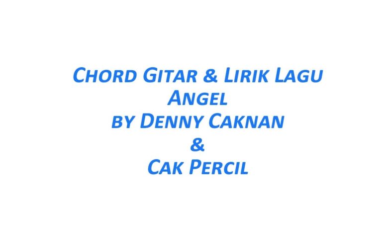 Chord Gitar Angel - Denny Caknan & Cak Percil Beserta Lirik