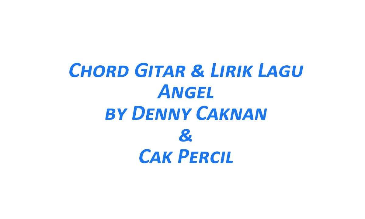 Chord Gitar Angel - Denny Caknan & Cak Percil Beserta Lirik