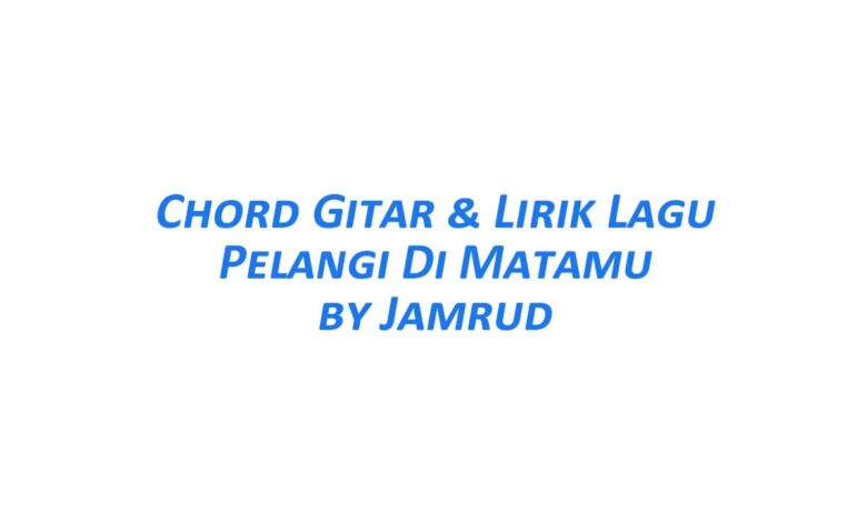 Chord Gitar Pelangi di Matamu - Jamrud Beserta Liriknya