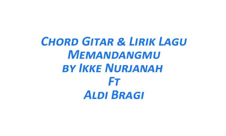 Chord Gitar Memandangmu - Ikke Nurjanah Beserta Liriknya