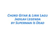Chord Gitar Jadilah Legenda - SID Beserta Liriknya