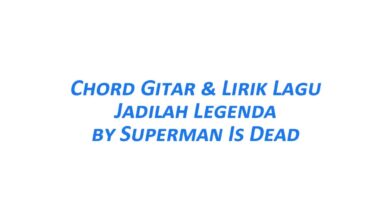 Chord Gitar Jadilah Legenda - SID Beserta Liriknya