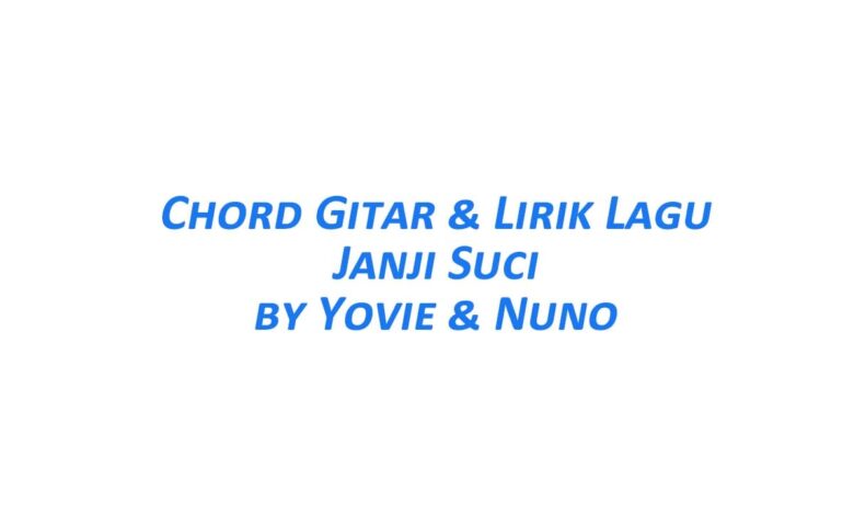 Chord Gitar Janji Suci - Yovie & Nuno Beserta Liriknya