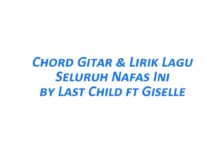 Chord Gitar Seluruh Nafas Ini - Last Child Ft Giselle dan Liriknya