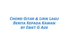 Chord Gitar Berita Kepada Kawan - Ebiet G Ade Beserta Liriknya