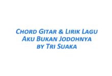 Chord Gitar Aku Bukan Jodohnya - Tri Suaka Beserta Liriknya