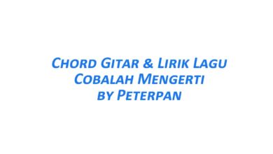 Chord Gitar Cobalah Mengerti - Peterpan Beserta Liriknya