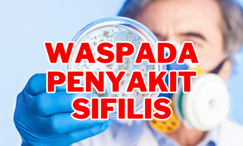 Pahami Penyakit Sifilis: Penyebab, Penularan, dan Faktor Risiko